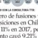 Nmero de fusiones y adquisiciones en Chile subi 11% en 2017, pero el monto cay 9,21%